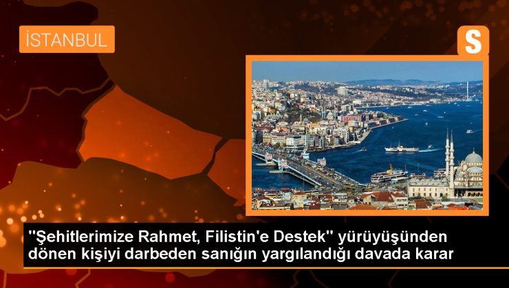 İstanbul’da Şehitlerimize Rahmet Yürüyüşü Sonrası Yumruklu Saldırı Davası