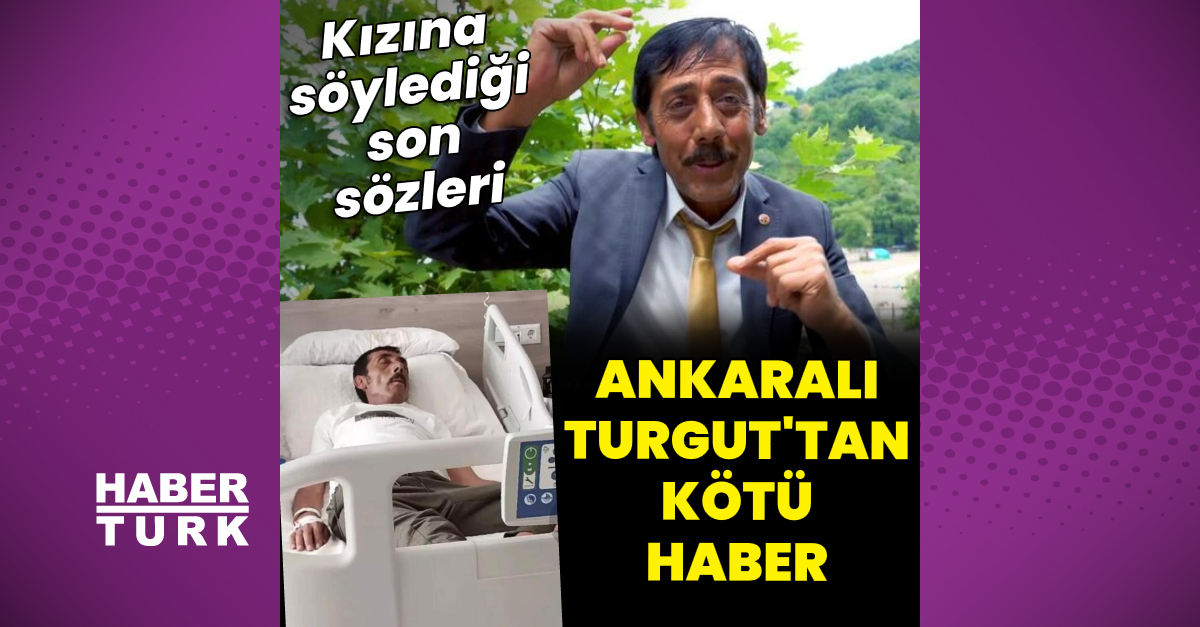 Ankaralı Turgut’tan kötü haber